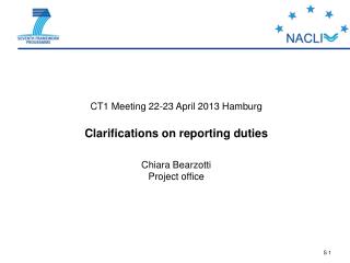 CT1 Meeting 22-23 April 2013 Hamburg Clarifications on reporting duties Chiara Bearzotti