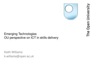 Emerging Technologies OU perspective on ICT in skills delivery