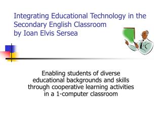 Integrating Educational Technology in the Secondary English Classroom by Ioan Elvis Sersea