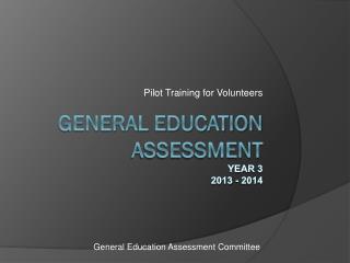 General Education Assessment Year 3 2013 - 2014