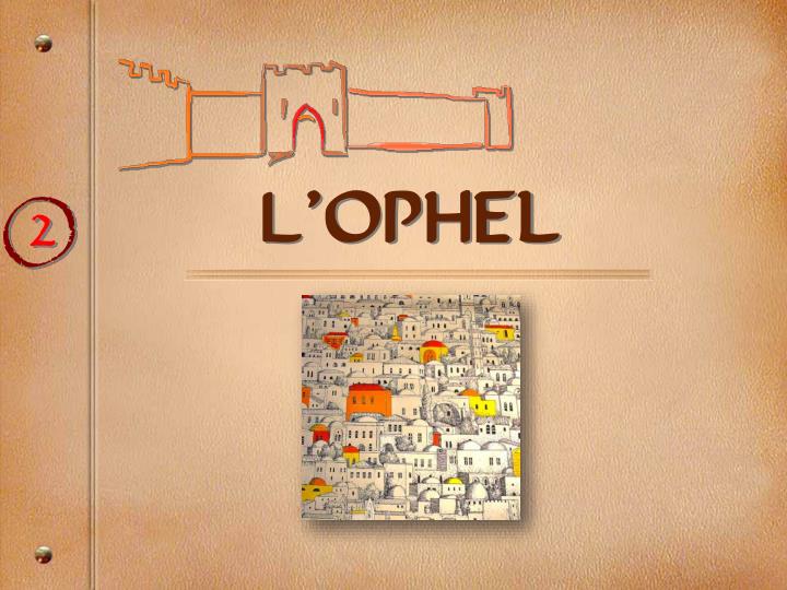 l ophel