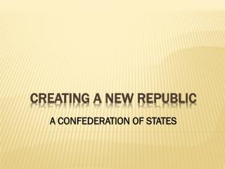CREATING A NEW REPUBLIC