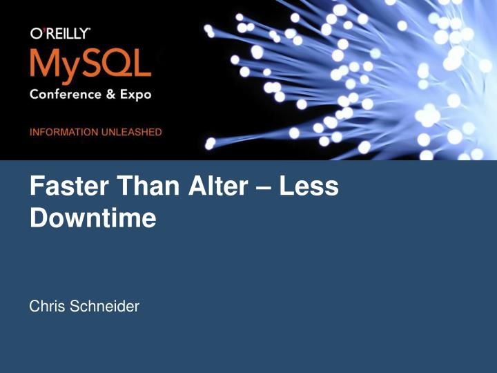faster than alter less downtime