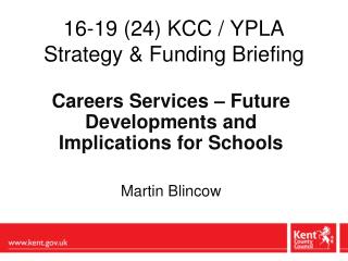 16-19 (24) KCC / YPLA Strategy &amp; Funding Briefing