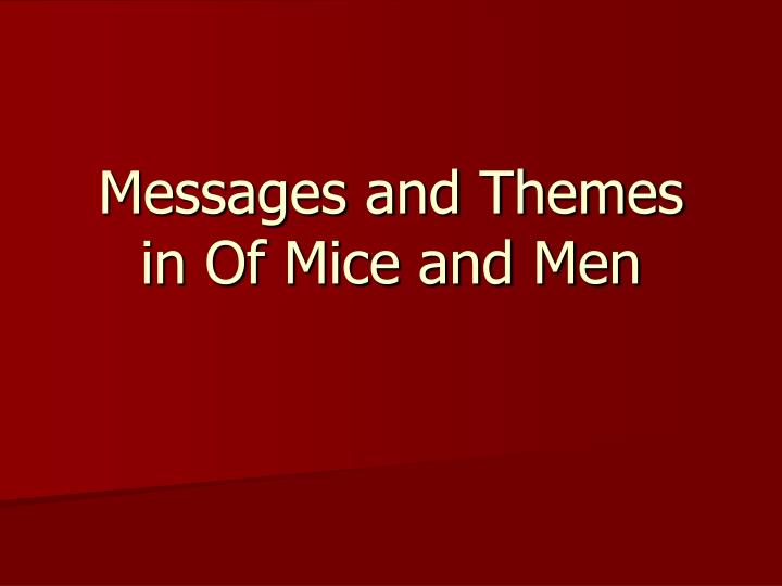 messages and themes in of mice and men