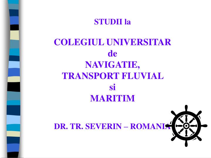 studii la colegiul universitar de navigatie transport fluvial si maritim dr tr severin romania