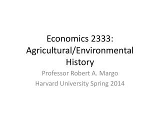 Economics 2333: Agricultural/Environmental History