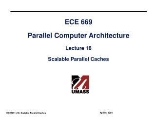 ECE 669 Parallel Computer Architecture Lecture 18 Scalable Parallel Caches