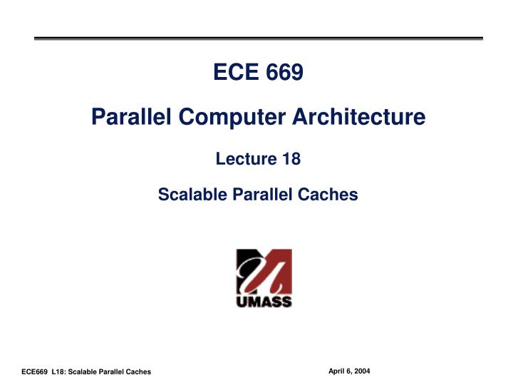ece 669 parallel computer architecture lecture 18 scalable parallel caches