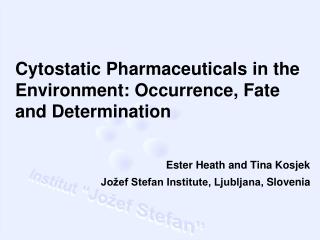 Cytostatic P harmaceuticals in the E nvironment : O ccurrence , F ate and D etermination