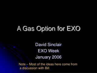 A Gas Option for EXO