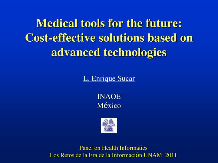 medical tools for the future cost effective solutions based on advanced technologies