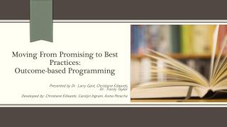 Moving From Promising to Best Practices: Outcome-based P rogramming