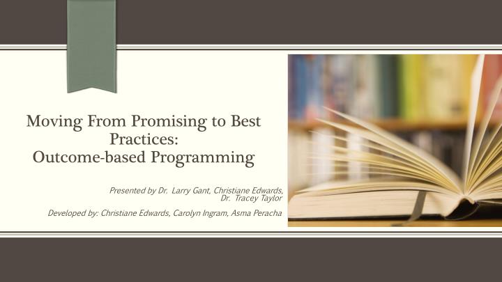moving from promising to best practices outcome based p rogramming