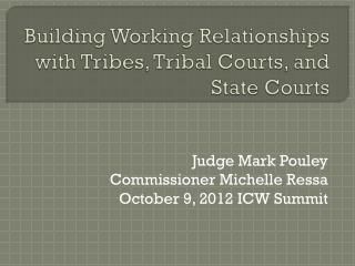 Building Working Relationships with Tribes, Tribal Courts, and State Courts