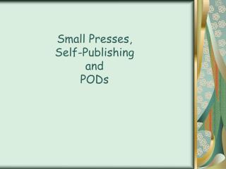 Small Presses, Self-Publishing and PODs