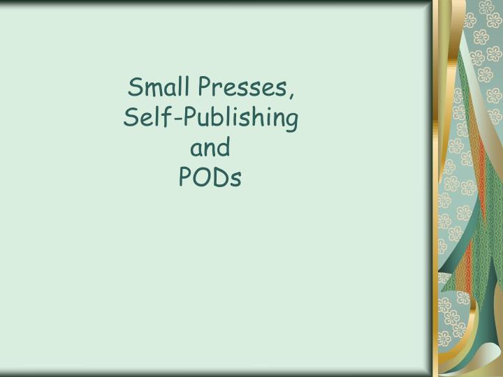 small presses self publishing and pods