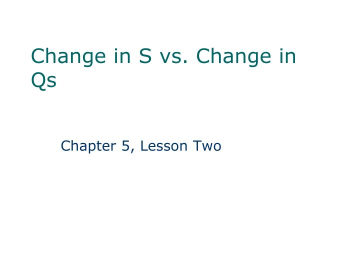 change in s vs change in qs