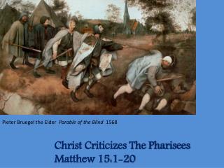 Christ Criticizes The Pharisees Matthew 15:1-20