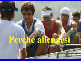perch allenarsi