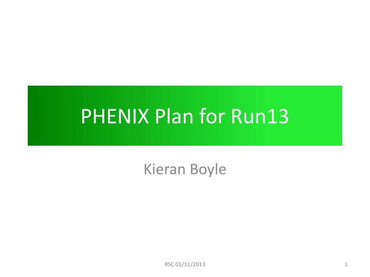 phenix plan for run13