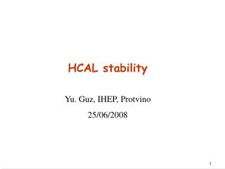 HCAL stability Yu. Guz, IHEP, Protvino 25/06/2008