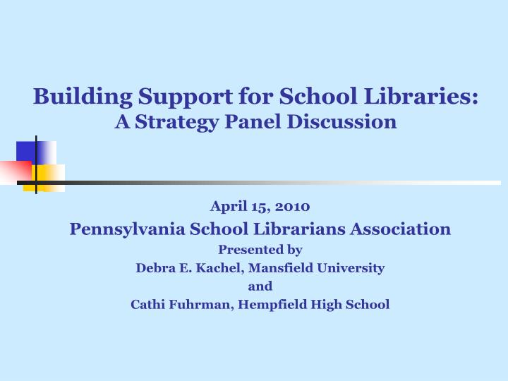 building support for school libraries a strategy panel discussion