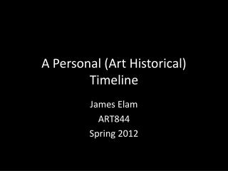 A Personal (Art Historical) Timeline