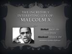THE INCREDIBLY INTERESTING LIFE OF: MALCOLM X