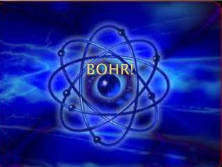 Bohr!