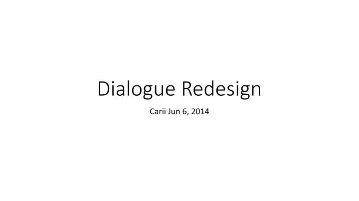 dialogue redesign