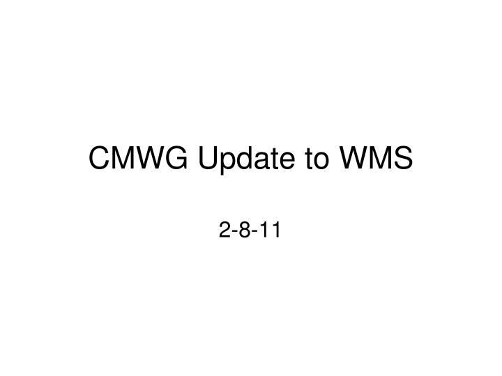 cmwg update to wms