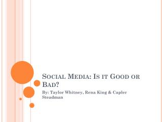Social Media: Is it Good or Bad?