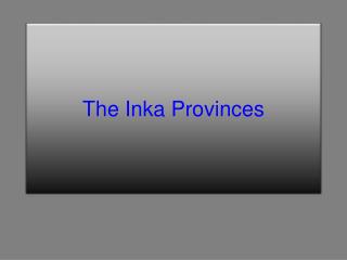 The Inka Provinces