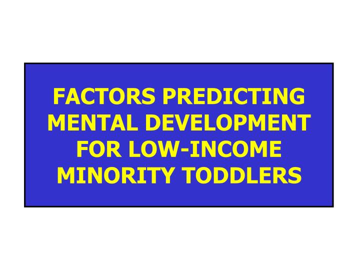 factors predicting mental development for low income minority toddlers