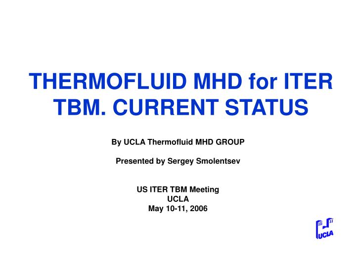 thermofluid mhd for iter tbm current status