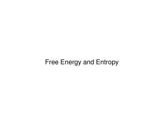Free Energy and Entropy