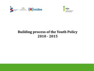 Building process of the Youth Policy 2010 - 2015