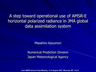 Masahiro Kazumori Numerical Prediction Division Japan Meteorological Agency