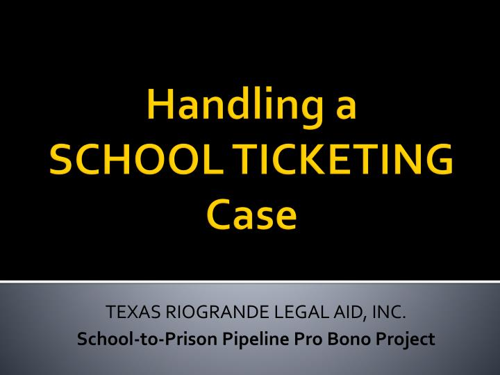 texas riogrande legal aid inc school to prison pipeline pro bono project