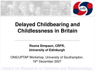 Delayed Childbearing and Childlessness in Britain