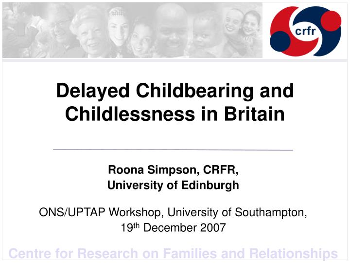 delayed childbearing and childlessness in britain