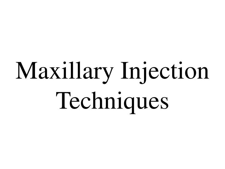 maxillary injection techniques