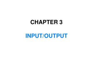 CHAPTER 3 INPUT/OUTPUT