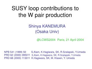 SUSY loop contributions to the W pair production