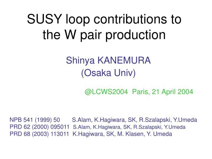 susy loop contributions to the w pair production