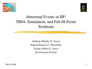 Abnormal Events in HF: TB04, Simulation, and Feb.08 Fermi Testbeam