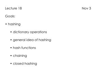 Lecture 18 Nov 3 Goals: hashing