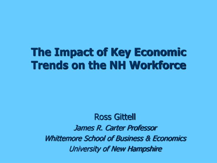 the impact of key economic trends on the nh workforce