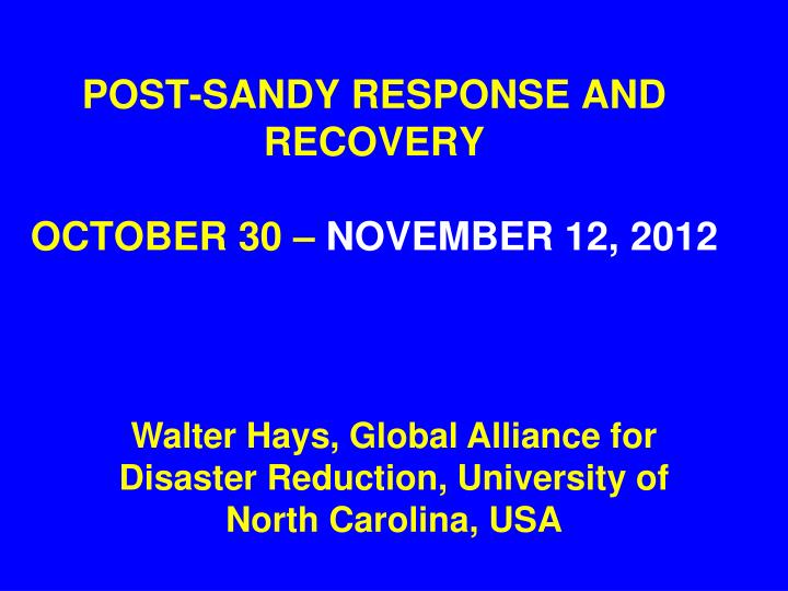 post sandy response and recovery october 30 november 12 2012